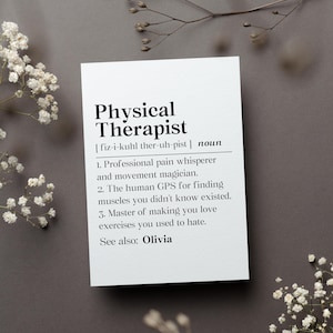 May include: A white rectangular card featuring black text that defines a Physical Therapist as a professional pain whisperer, movement magician, human GPS for finding muscles, and master of making you love exercises. The text ends with See also: Olivia.