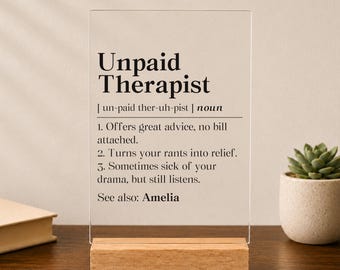 Personalized Funny Unpaid Therapist Acrylic Plaque, For Best Friend Gift, Thank You Friend Desk Decor, Bestie Appreciation Desk Sign