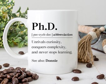 Personalized Ph.d. Graduation Mug, Custom Doctorate Congrats Gift, Doctoral Degree Coffee Mug, Phd Definition Cup, Doctoral Degree Gift