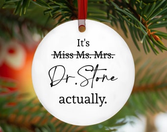 Personalized Phd Graduation Ornament, It's Miss Ms Mrs Dr Actually Gift, Custom Doctorate Graduation Christmas Ornament