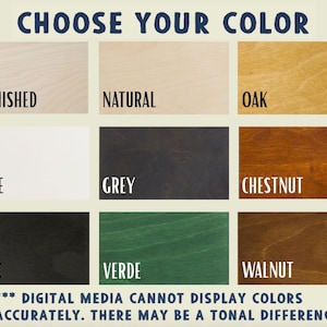 May include: Image displaying a color chart with the text "CHOOSE YOUR COLOR." The chart presents nine color options: Unfinished, Natural, Oak, White, Grey, Chestnut, Black, Verde, and Walnut. A disclaimer about color accuracy is also included.