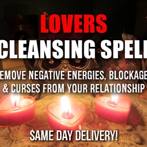LOVERS CLEANSING SPELL, Remove Negative Energies & Blockages From Your Relationship, Same Day