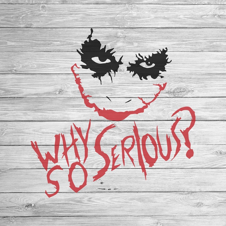 May include: A black and white image of the Joker's face with a red, jagged smile and the words "Why So Serious?" in red.