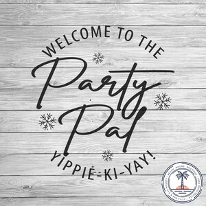 Benvenuti al Party Pal SVG / Christmas Movie SVG / Yippie Ki Yay svg / Wooden Christmas SVG / Cowboy svg