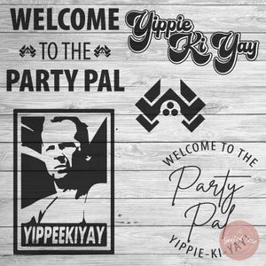 May include: A collection of black and white graphic designs on a light wood effect background. Text includes "WELCOME TO THE PARTY PAL" and "Yippie Ki Yay". A portrait with the text "YIPPEEKIYAY" is also featured.