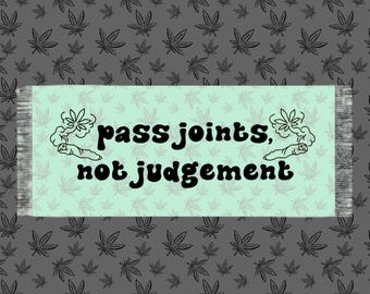 Pass joints, not judgement pashmina scarf