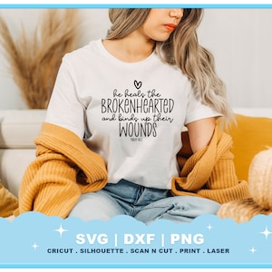 He Heals the Brokenhearted Svg psalm 147:3 Grief Svg Christian Svg Jesus svg Inspiring Svg Christian T Shirt SVG DXF Faith SVG for Cricut