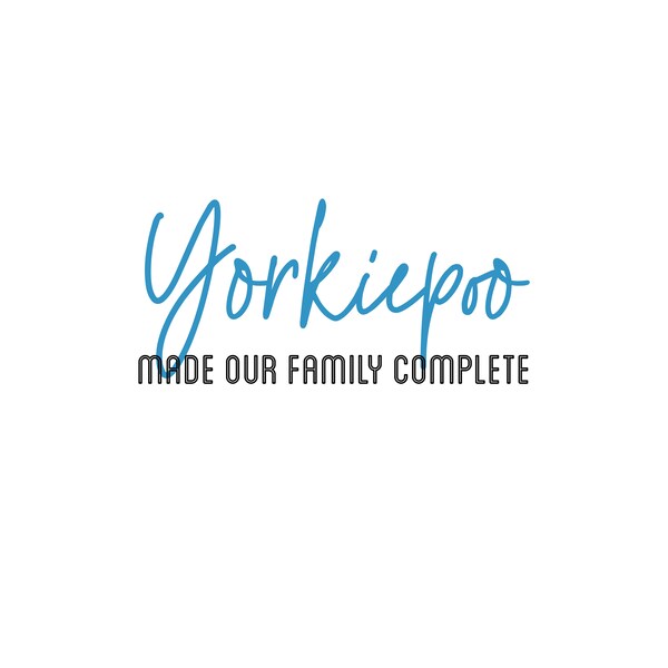 Yorkiepoo Made Our Family Complete Digital Download