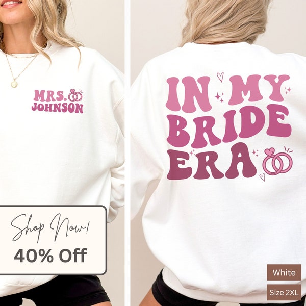 In My Bride Era Sweatshirt, New Bride Sweatshirt, Bride Gift, New Wife Gift, Custom Mrs Sweatshirt, Bridal Sweater