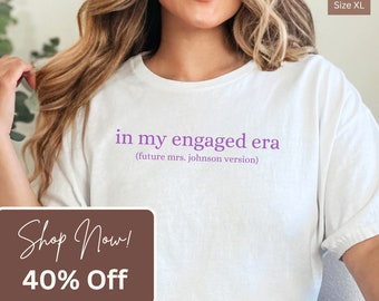 Custom Future Mrs Shirt, Just Engaged Shirt, In My Engaged Era Shirt, Bride To Be Shirt, Gift For Fiancé, Personalized Engagement T-Shirt