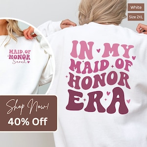 In My Maid Of Honor Era Sweatshirt, Maid Of Honor Sweatshirt, Bridesmaid Sweatshirt, Bridal Party Sweatshirt, MOH Sweatshirt