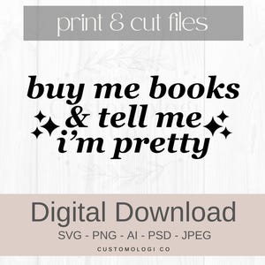 Buy Me Books & Tell Me Im Pretty SVG PNG | Book Lover | Readers | Books svg | Reading png | Booktok | Digital Download for Crafters | Cricut
