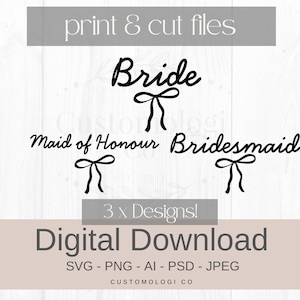 Könnte beinhalten: Digitaler Download mit den Wörtern "Bride", "Maid of Honour" und "Bridesmaid", jeweils mit einer Schleifenillustration. Der Text "print & cut files" und "3 x Designs!" sind ebenfalls vorhanden. Dateiformate: SVG, PNG, AI, PSD und JPEG.