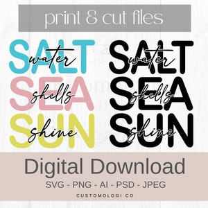 May include: Digital download graphic with the words "SALT WATER SEA SHELLS SUN SHINE" in a colorful design. The words are in a mix of fonts and colors, with a black and white version as well. The image also includes the text "print & cut files" and "Digital Download".