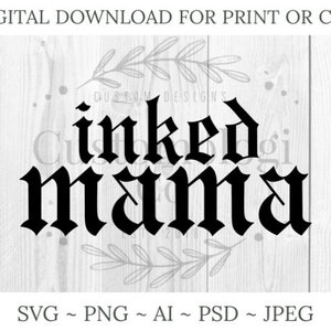 Inked Mama SVG PNG | Tattoo Mama | Digital Design for Download | Mom svg Mom png | Cut and Print File for Cricut, Silhouette, Crafters | Mom