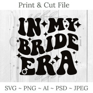 In meiner Braut-Ära SVG PNG | Braut svg png | Braut svg png für Hochzeiten, Bachelorette | Sofortiger digitaler Download für Cricut Crafters Hochzeit