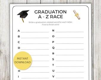 May include: A printable graduation game, "Graduation A-Z Race", with a black graduation cap and a yellow diploma on a white background. The game instructs players to write a graduation-related word for each letter of the alphabet, from A to Z. The first person to finish wins.