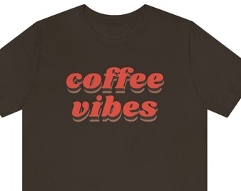 Coffee Vibes Tee,  Coffee Addict Shirt, Coffee Caffeine Shirt, Coffee Lover Tee, Coffee Helps,  Funny Coffee Shirt, Coffee Mom