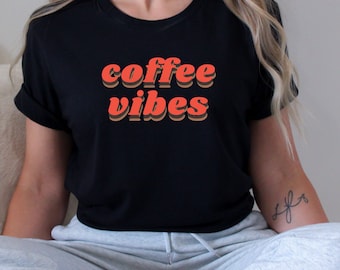 Coffee Vibes Tee,  Coffee Addict Shirt, Coffee Caffeine Shirt, Coffee Lover Tee, Coffee Helps,  Funny Coffee Shirt, Coffee Mom