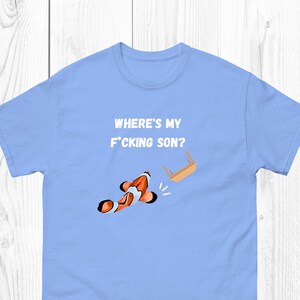 Where&#39;s My F*cking Son Funny Clownfish T-Shirt for Reef Hobbyists