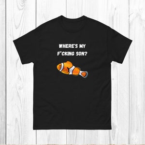 Where&#39;s My Son Clownfish Shirt - Funny Clownfish Tee - Gift for Aquarium Hobbyists