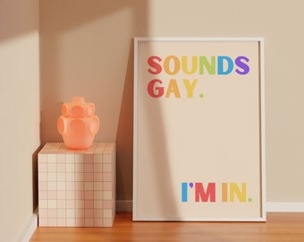 Sounds Gay I&#39;m In Digital Print, LGBT Pride Poster, Queer Art, Rainbow Font, DIGITAL DOWNLOAD