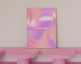 It's Already Yours Digital Print, Positive Aura Poster, Pink Gradient Wall Art, Trendy Quote Print, DIGITAL DOWNLOAD