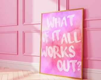 What If It All Works Out Print, Retro Quote Print, Pink Manifestation Print, Typographic Wall Art, Aesthetic Artwork, DIGITAL DOWNLOAD