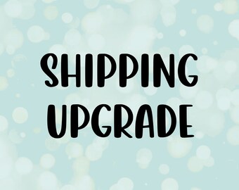 SHIPPING UPGRADE