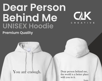 Dear Person Behind Me Hoodie | You are enough | Inspirational | Positive Thinking | Unisex Hoodie | Mental Awareness | Gift for any occasion