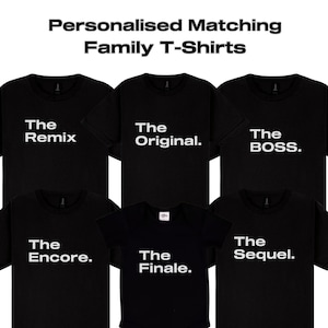 Personalised Family Matching T-shirts | The Original - The Remix - The Encore - The Finale - The Sequel - The Boss | Create your own |