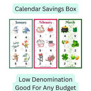 May include: A colorful calendar savings box with three sections for January, February, and March. Each section features themed illustrations and numbers. The text "Calendar Savings Box" and "Low Denomination Good For Any Budget" are also displayed.