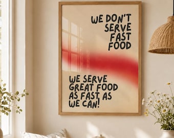 Restaurant Poster | Restaurant Wall Art | We Don’t Serve Fast Food Print | Cafe Kitchen Decor | Funny Restaurant Quote | Typography Print