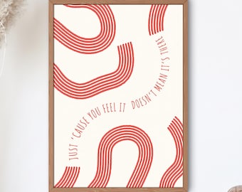 Just Cause You Feel It Doesn't Mean It's There Print | Motivational Print | Motivational Wall Art | Inspirational | Inspirational Poster