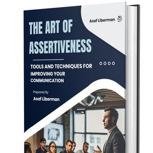 The Art of Assertiveness - Tools and Techniques For Improving Your Communication By Asaf Liberman - PDF eBook Digital Download File