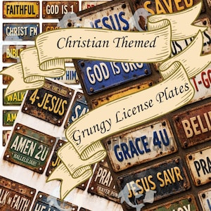 May include: A collection of grungy license plates with Christian-themed phrases like "Jesus," "Saved," and "Faithful." The plates feature a weathered, rusty appearance with various colors and fonts. The image includes banners that read "Christian Themed" and "Grungy License Plates."