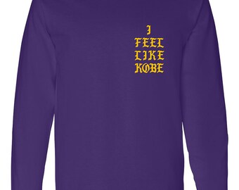 I Feel Like Kobe - Kanye West - Long Sleeve T-shirt - the Life of