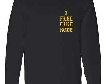 I Feel Like Kobe - Kanye West - Long Sleeve T-shirt - the Life of