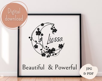 May include: Black and white printable art print featuring a floral design in the shape of a crescent moon. The text "Liessa" is written in cursive inside the moon. The text "Beautiful & Powerful" is written below the moon. The print is framed in a black frame.