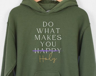 Do What Makes You Holy Hoodie: Comfortable Jesus-Inspired Hoodie for Effortless Fashion, perfect gift for him or for her