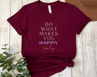 Do What Makes You Holy T-Shirt Inspirational Christian Tee for Men and Women, Fashion Statement T-Shirt, Gift for Him/Her