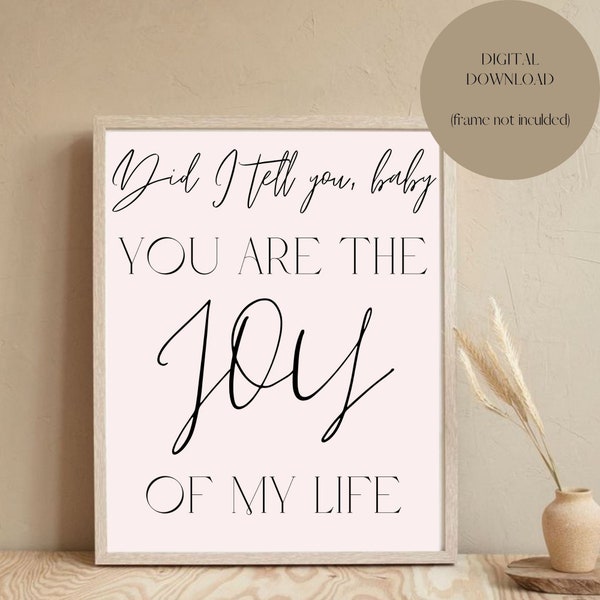 Did I Tell You Baby You Are The Joy of My Life - Wall Art, Digital Download, Canvas Prints, Multiple Sizes, Love Home Decor, Spouse Gift