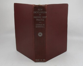 1941 Machine Shop Practice Encyclopedia: Metal & Wood Working Handbook