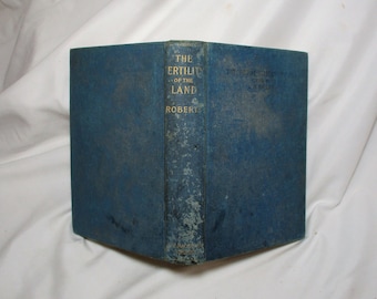 1903 Agriculture Book, The Fertility of the Land, Early 20th Century Organic Farming and Fertilizing Handbook