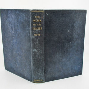 1920 The Work of the Teacher, Early American Classroom Pedagogy, Antiquarian Book Teacher Training Aid