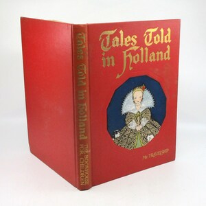 1954 Dutch Children&#39;s Story Book: Tales and Stories from Holland, Illustrated