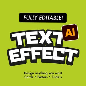 Puede incluir: Un fondo verde lima con las palabras "TEXT EFFECT" en letras grandes blancas con contorno. Encima del texto hay un rectángulo negro con las palabras "FULLY EDITABLE!". Debajo del texto están las palabras "Design anything you want Cards • Posters • T-shirts". Un logotipo de Adobe Illustrator está en la esquina superior derecha.