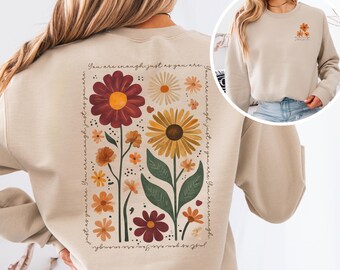 Botanical Sweatshirt, Inspirational Saying, Floral Design Sweater, Fall Colors Pullover, Front & Back Design