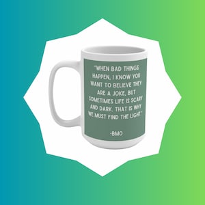 When Bad Things Happen Mug | Adventure Time Quotes | BMO