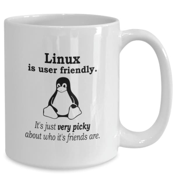 Funny Linux Coffee Mug Linux Is User Friendly. It's Just Very Picky Gifts For Linux Users